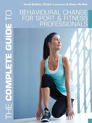 cover image of The Complete Guide to Behavioural Change for Sport and Fitness Professionals